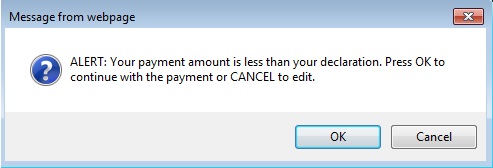 Screenshot of Popup with Message 'ALERT: Your payment amount is less than your declartion. Press OK to continue with the payment or CANCEL to edit.' and Ok and Cancel buttons