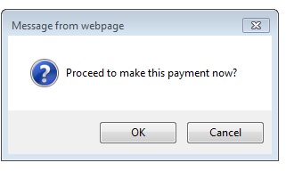 Screenshot of popup message 'Proceed to make this payment now?' with OK and Cancel buttons